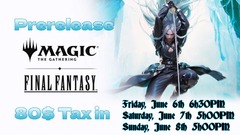 Saturday, June 7th 5:00 PM - Final Fantasy - Sealed Prerelease